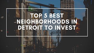 Top 5 Best Neighborhoods in Detroit - Detroit Real Estate - Investing in Detroit - Invest in Detroit