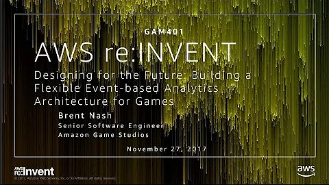 AWS re:Invent 2017: Designing for the Future: Building a Flexible Event-based Analyt (GAM401)