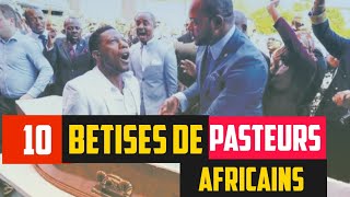 Top 10 des bêtises faites par des pasteurs africains envers leurs fidèles