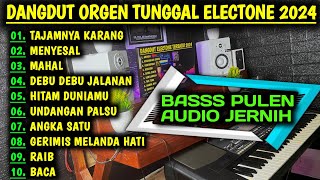 DANGDUT ORGEN TUNGGAL ELECTONE 2024 LAGU LAWAS SLOW ENAK BANGET | COCOK BUAT CEK SOUND DI HAJATAN