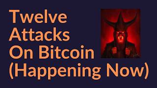 12 Attacks On Bitcoin (Happening Now)