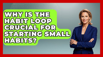Why Is The Habit Loop Crucial For Starting Small Habits? | Habit Hacks Hub News