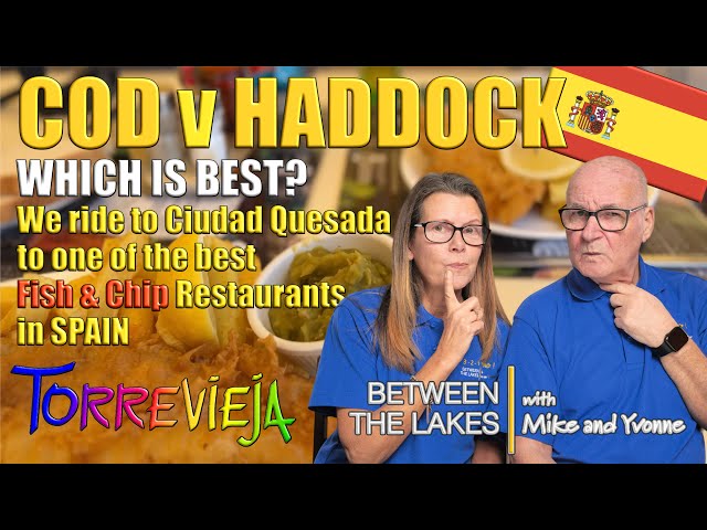 Cod v Haddock, which is best in Torrevieja Costa Blanca Spain - Between the Lakes with Mike & Yvonne class=