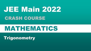 Trigonometry | JEE Main 2022 - Crash Course