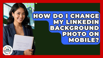 How Do I Change My LinkedIn Background Photo On Mobile? - Job Success Network