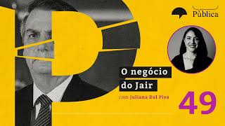 #49 | O negócio do Jair - com Juliana Dal Piva