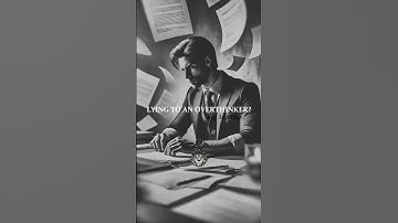 Never Lie to an Overthinker… Here’s Why