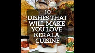 10 Dishes that will Make you Love Kerala Cuisine