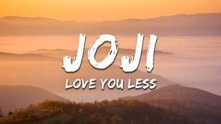 Joji - Love You Less Lyrics