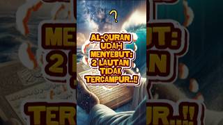 Kenapa Dua Laut Ini Tidak Menyatu? Sains & Al - Qur’an Ungkap Rahasianya Resimi