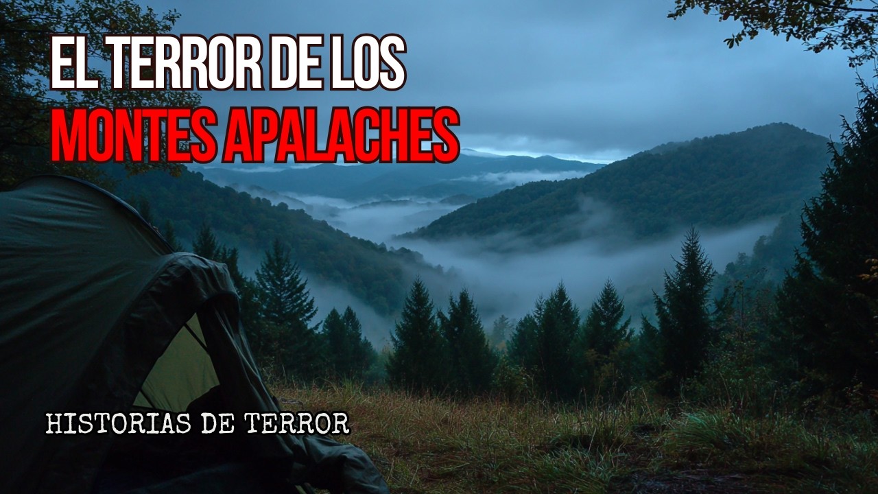 La Historias mas ATERRADORA de los MONTES APALACHES