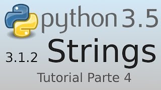 3.1.2 Strings (Parte 4) Python 3.5 Tutorial
