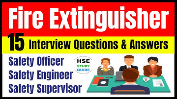 Fire Extinguisher Interview Questions and Answers | Fire Extinguisher Interview | HSE STUDY GUIDE