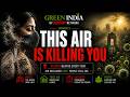 GREEN INDIA EP -3| Poisoned Skies: The 33,000 Death Policy Failure | @BIGSTORYNETWORK