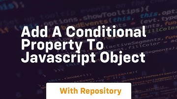 Add a conditional property to javascript object