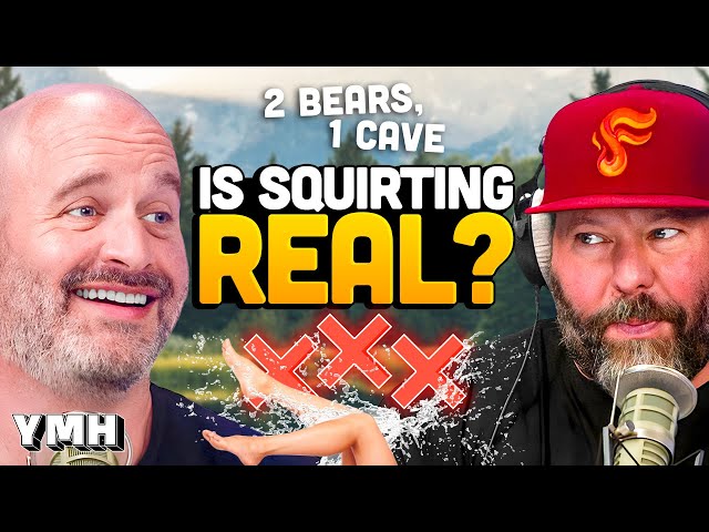 Is Squirting Real? | 2 Bears, 1 Cave Ep. 190