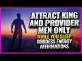 Attract men who spend money provide and love you   goddess energy sleep affirmations