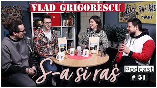 Mincu, Maria Popovici si Banciu | S-a si ras | Podcast #51 | Vlad Grigorescu