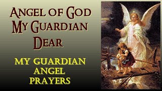 ANGEL OF GOD MY GUARDIAN DEAR - MY GUARDIAN ANGEL PRAYERS