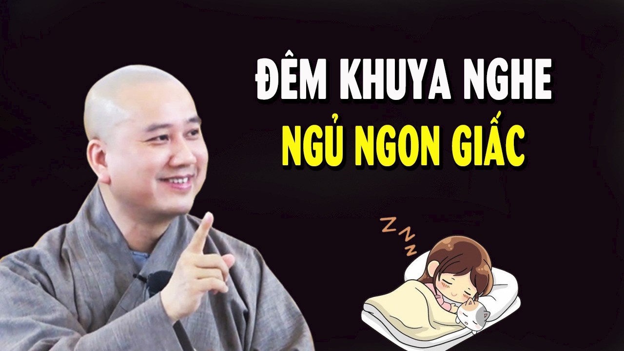 Đêm Khuya Nghe Bớt Phiền Não Ngủ Ngon Giấc - Giảng Sư Thích Pháp Hòa