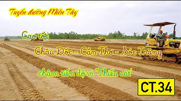 Tuyến đường Miền Tây | Cao tốc Châu Đốc - Cần Thơ - Sóc Trăng chậm tiến độ vì thiếu cát