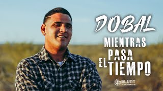 Dobal - Mientras Pasa El Tiempo Vídeo Oficial