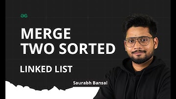 L-8 | Merge two sorted linked lists | Linked List Series | GeeksforGeeks Practice