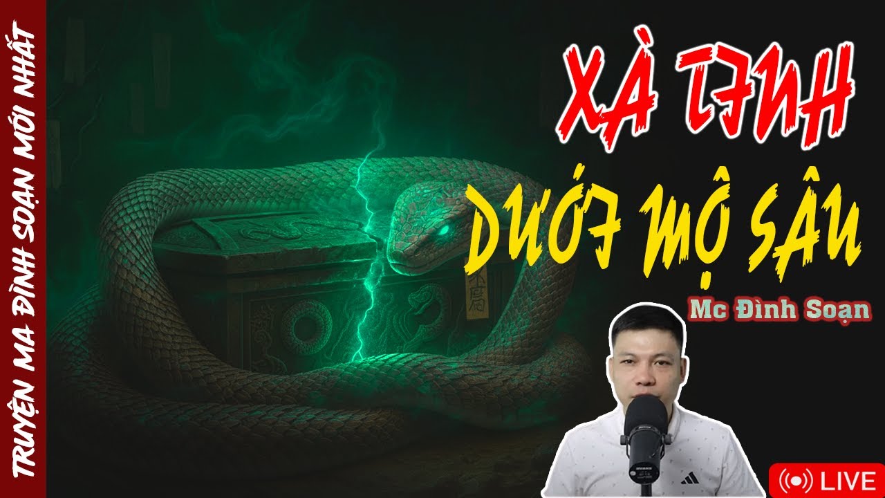 TRUYỆN MA KINH DỊ | XÀ TINH DƯỚI MỘ SÂU - Chuyện Kể Từ Cõi Âm | Truyện Ma Đình Soạn Mới Nhất 2025