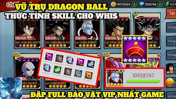Vũ Trụ Dragon Ball X7Game - THỨC TỈNH SKILL CỰC BÁ CHO WHIS , BẢO VẬT VIP NHẤT GAME CHÍNH THỨC FULL