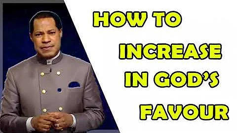 HOW TO INCREASE IN GOD'S FAVOUR - Pastor Chris Oyakhilome