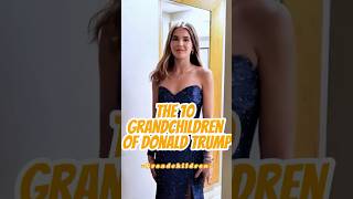 The 10 Grandchildren of Donald Trump