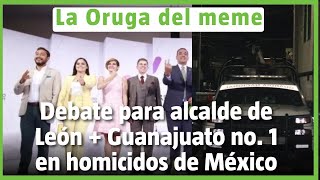 Guanajuato: Estado No. 1 En Homicidios Debate Para Alcalde De León Guanajuato: Estado No. 1 En Homicidios Debate Para Alcalde De León
