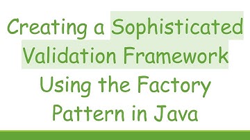 Creating a Sophisticated Validation Framework Using the Factory Pattern in Java