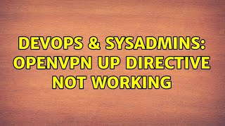 Celebrity DevOps & SysAdmins: OpenVPN up directive not working Net Worth
