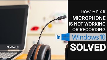 Fix Microphone Not Working on Windows 10 | Easy & Step by Step Guide | WOWSIDE