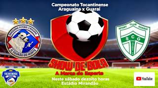 ARAGUAÍNA  X GUARAI - CAMPEONATO TOCANTINENSE SERIE A 2026 RODADA 5