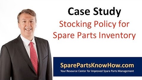 Case Study: Stocking Policy for Spare Parts Inventory