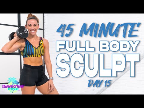 45 Minute Full Body Sculpt Workout | Summertime Fine - Day 15