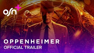 Oppenheimer | Official Trailer | OSN+