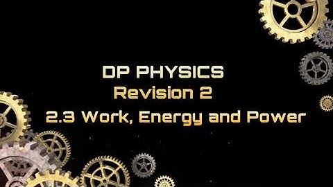 IB DP Physics - 2.3 Work, Energy and Power Revision II