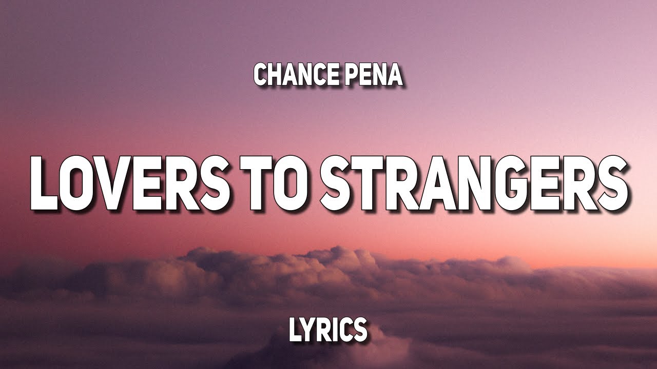 Chance Peña - Lovers To Strangers (Lyrics) 