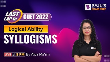 Syllogism | CUET 2022 Logical Ability Preparation | Last Lap to CUET 2022