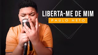 Paulo Neto - Liberta-me De Mim (COVER Luma Elpídio)