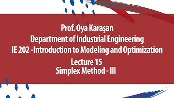 "Simplex Method - III“ IE 202 Intro to Modeling and Optimization - Lecture 15