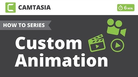 Camtasia - Custom Animation - MittsTech