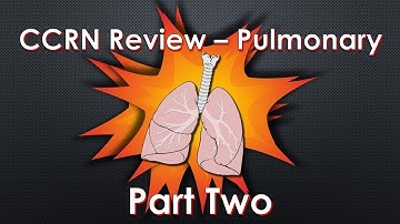 CCRN Review Pulmonary - Part 2