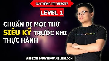 Hướng Dẫn Tạo Website Bằng Wordpress 2020 – Level 1: Chuẩn Bị Mọi Thứ Siêu Kĩ Trước Khi Thực Hành