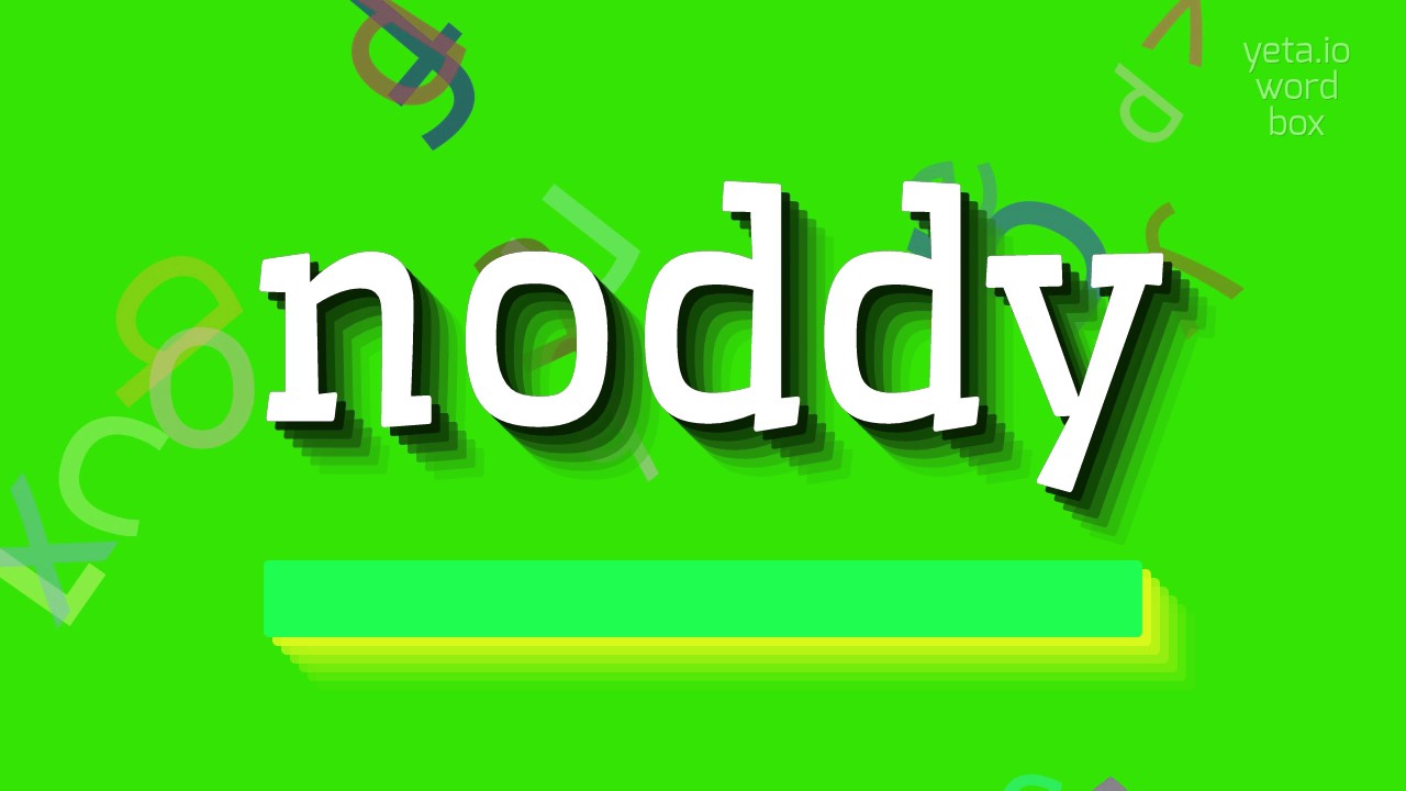 NODDY - HOW TO SAY NODDY?