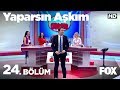 Yaparsın Aşkım 24. Bölüm