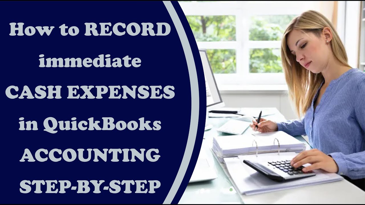 How To Record Immediate Cash Expenses In QuickBooks Accounting - YouTube